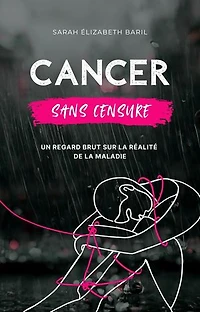 Cancer sans censure: Un regard brut sur la réalité de la maladie