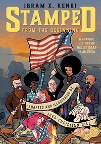 Stamped from the Beginning [Graphic Edition]: A Graphic History of Racist Ideas America