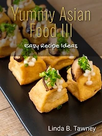 Yummy Asian Food III: Easy recipe ideas