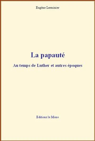 La papauté : Au temps de Luther et autres époques
