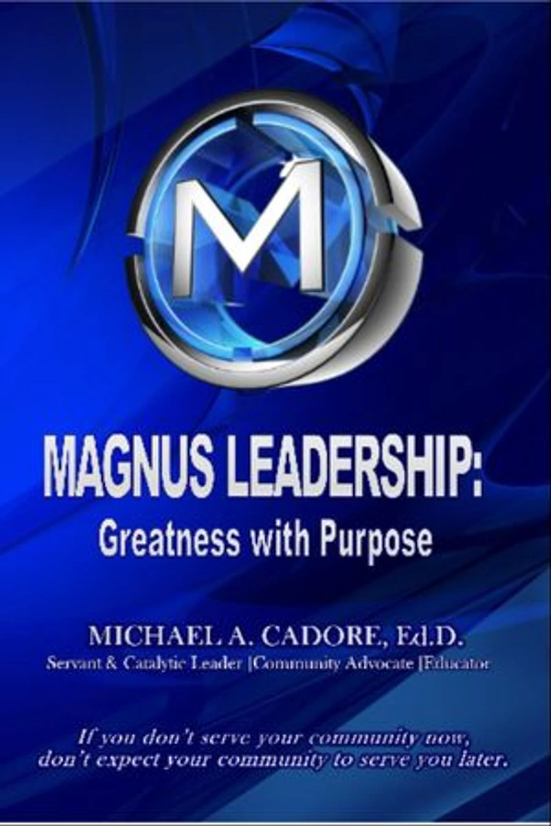 MAGNUS LEADERSHIP: Greatness with Purpose: Greatness with Purpose: Greatness for Purpose: Greatness with Purpose: Greatness with Purpose: Greatness for Purpose