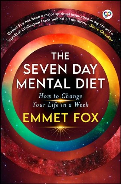 The Seven Day Mental Diet: How to Change Your Life in a Week