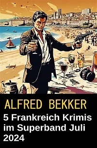 5 Frankreich Krimis im Superband Juli 2024