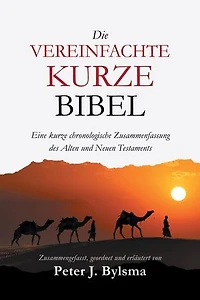 Die Vereinfachte Kurze Bibel: Eine kurze chronologische Zusammenfassung des Alten und Neuen Testaments