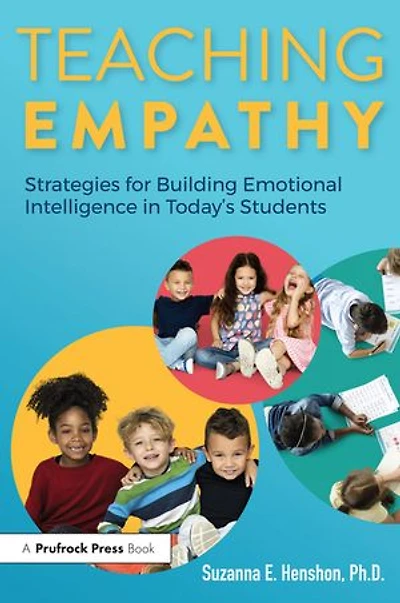 Teaching Empathy: Strategies For Building Emotional Intelligence Today's Students