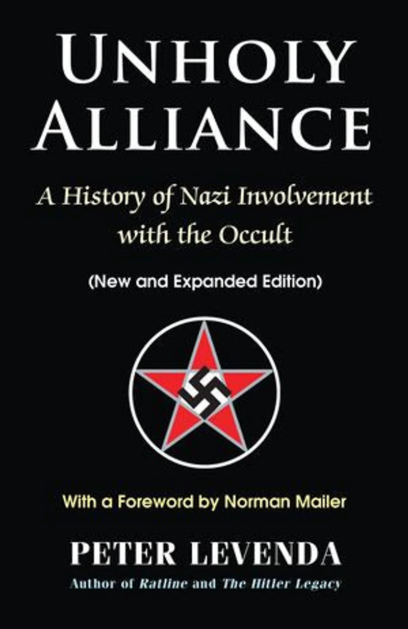 Unholy Alliance: A History of Nazi Involvement with the Occult (New and Expanded Edition)