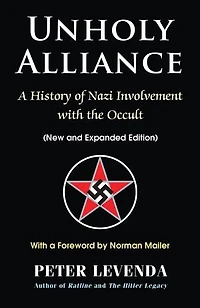 Unholy Alliance: A History of Nazi Involvement with the Occult (New and Expanded Edition)