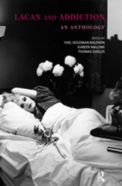 Lacan And Addiction: An Anthology