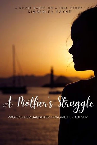 A Mother's Struggle: Protect Her Daughter. Forgive Her Abuser.: True Story Compilations