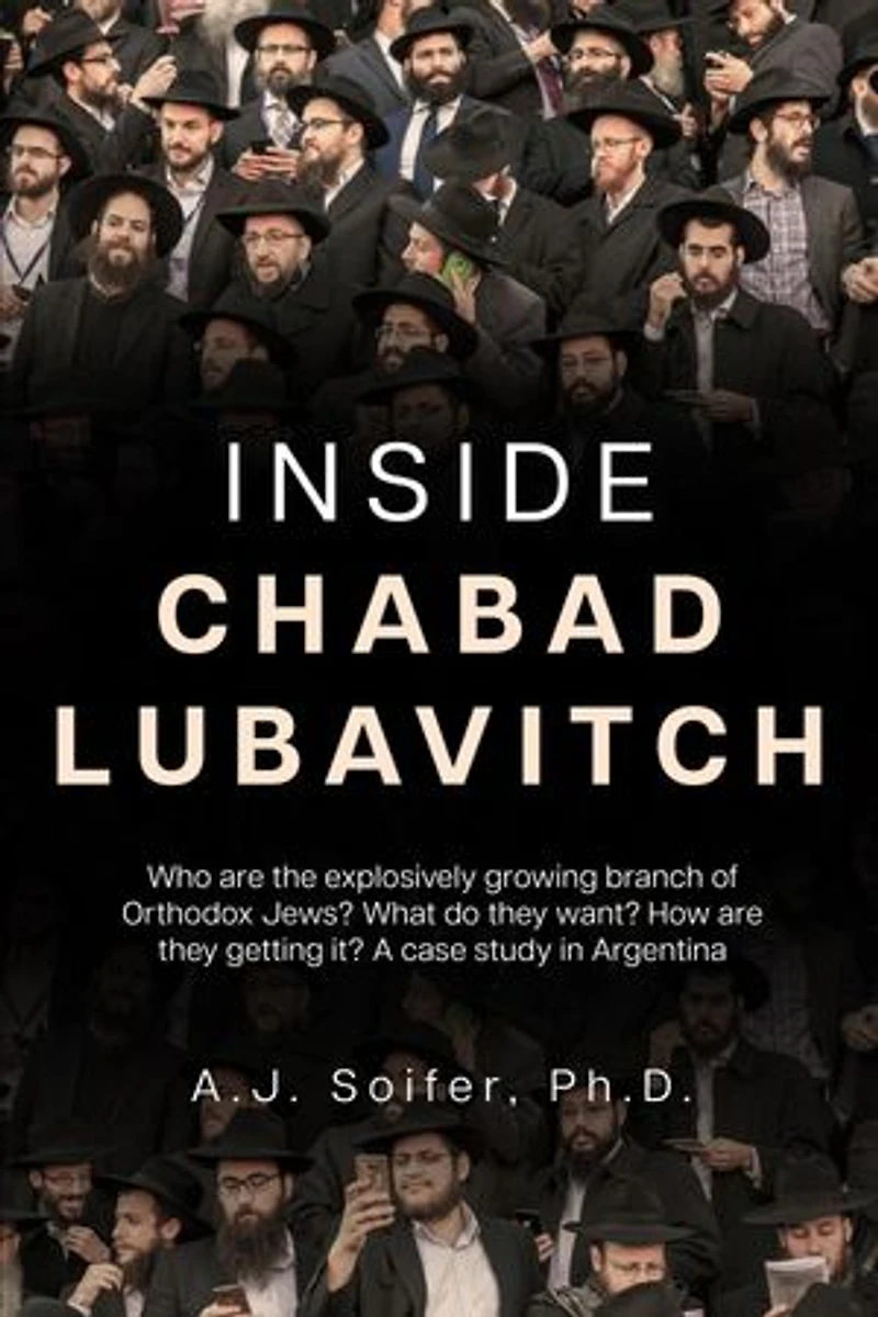 Inside Chabad Lubavitch: Who are the explosively growing branch of Orthodox Jews? What do they want? How they are getting it? A case study in Argentina