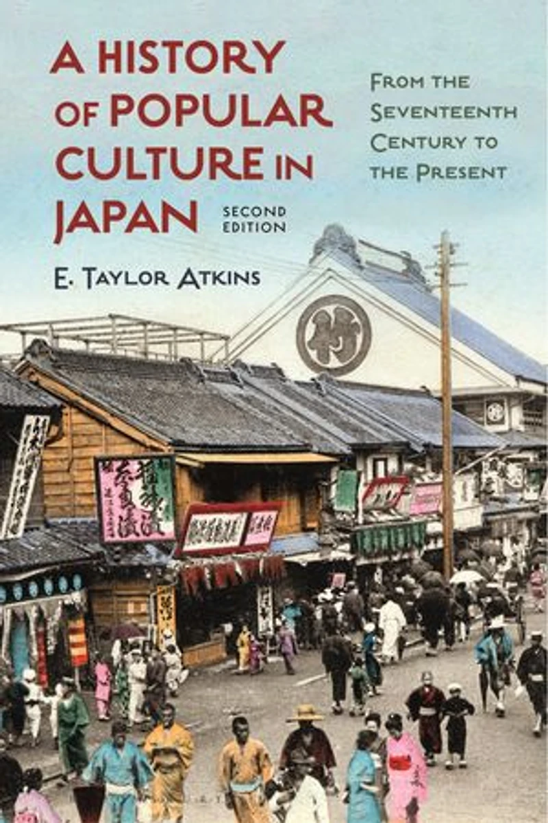 A History Of Popular Culture Japan: From The Seventeenth Century To Present