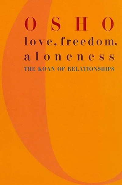 Love, Freedom, and Aloneness: The Koan Of Relationships