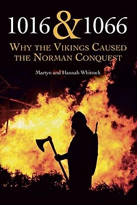 1016 and 1066: Why the Vikings Caused Norman Conquest