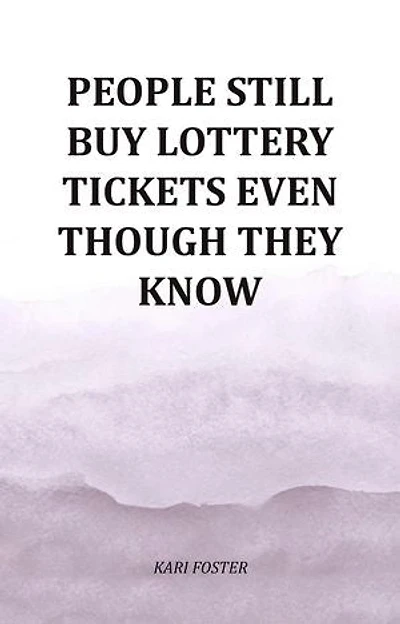 People Still Buy Lottery Tickets Even Though They Know