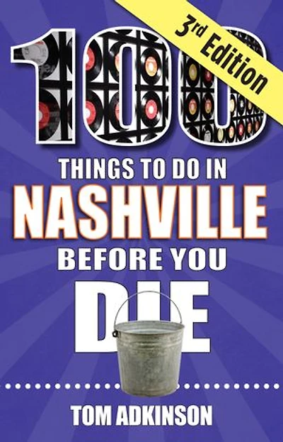 100 Things to Do Nashville Before You Die, 3rd Edition