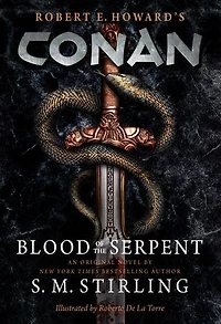 Conan - Blood of the Serpent: All-New Chronicles Worlds Greatest Barbarian Hero