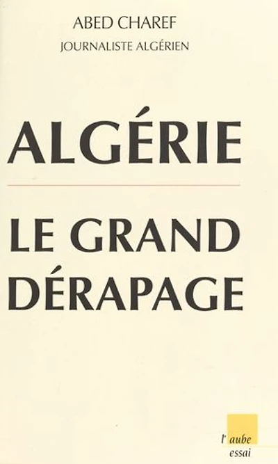 Algérie : Le Grand Dérapage