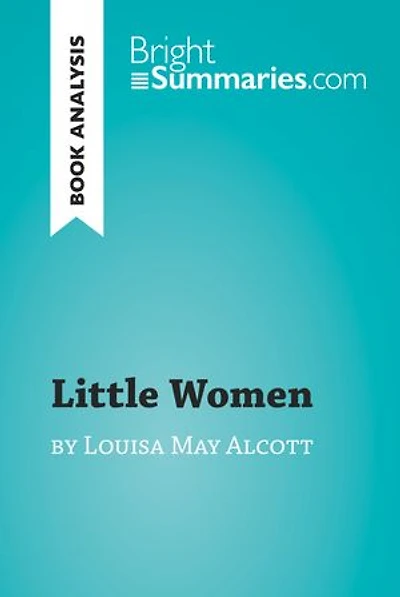 Little Women by Louisa May Alcott (Book Analysis): Detailed Summary, Analysis and Reading Guide