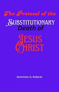 The Protocol of the Substitutionary Death of Jesus Christ