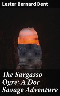 The Sargasso Ogre: A Doc Savage Adventure: Enriched edition. A thrilling maritime showdown in the heart of the Sargasso Sea