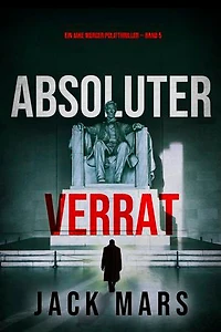Absoluter Verrat (Ein Jake Mercer Politthriller — Band 5)