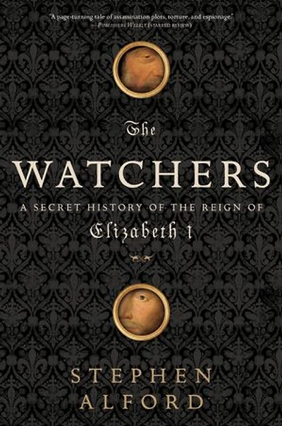 The Watchers: A Secret History of the Reign of Elizabeth I
