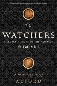 The Watchers: A Secret History of the Reign of Elizabeth I