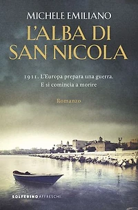 L'alba di San Nicola: 1911. L'Europa prepara una guerra. E si comincia a morire.