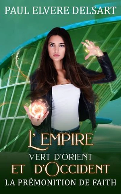 L’Empire Vert d’Orient et d’Occident: La prémonition de Faith