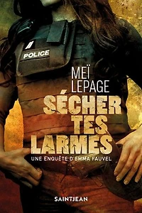 Sécher tes larmes: Une enquête d'Emma Fauvel