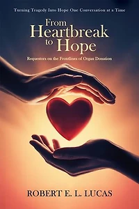 From Heartbreak to Hope: Requestors on the Frontlines of Organ Donation