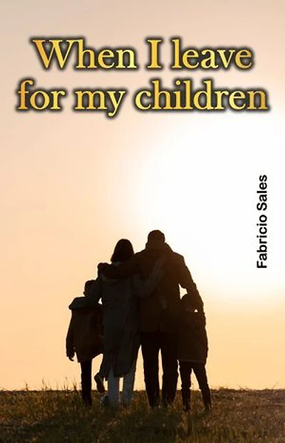 When I leave for my children