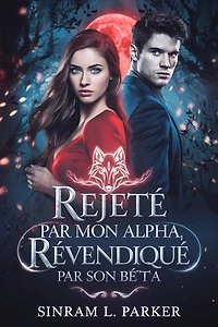 Rejeté par mon alpha revendiqué par son bêta: LA SÉRIE DU PACK DE LA CRÊTE NORD, #2