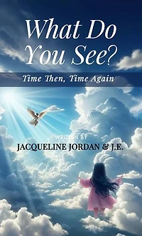 What Do You See?: Time Then, Time Again