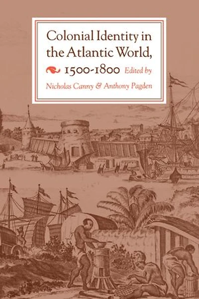 Colonial Identity the Atlantic World, 1500-1800