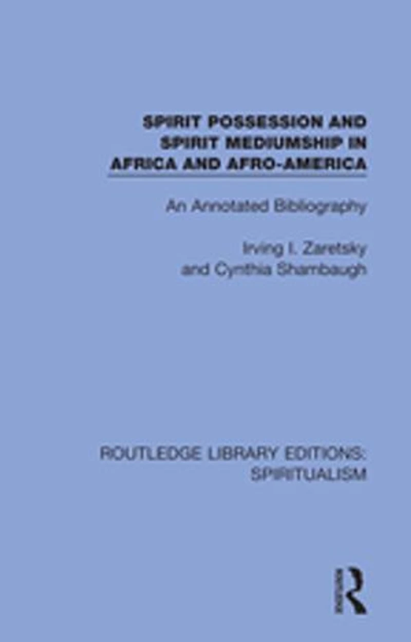 Spirit Possession and Mediumship Africa Afro-America: An Annotated Bibliography
