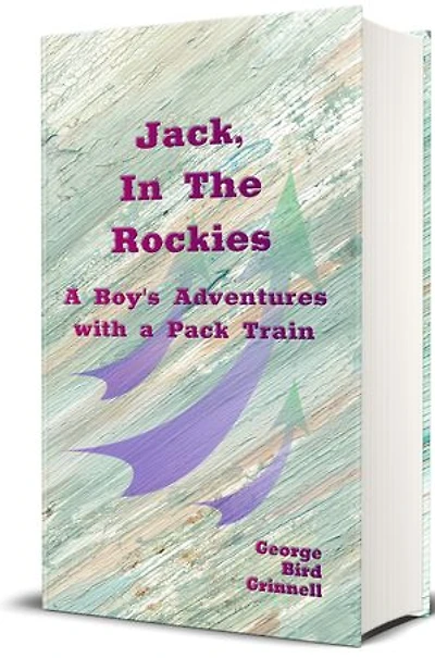 Jack in the Rockies (Illustrated): A Boy's Adventures with a Pack Train