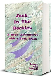 Jack in the Rockies (Illustrated): A Boy's Adventures with a Pack Train