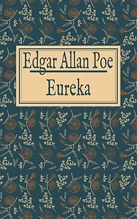 Edgar Allan Poe: Eureka