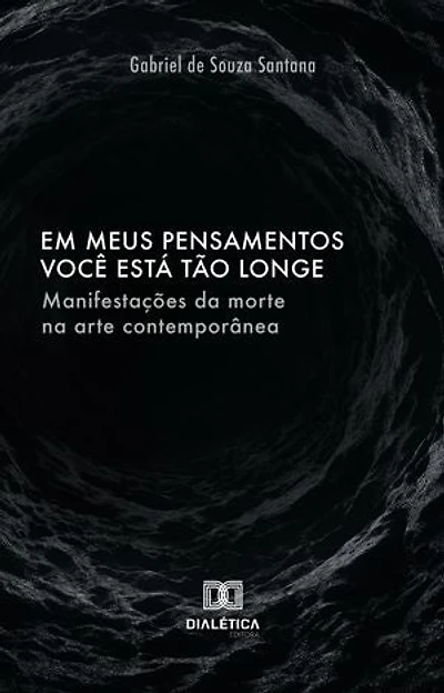Em meus pensamentos você está tão longe: Manifestações da morte na arte contemporânea