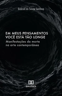 Em meus pensamentos você está tão longe: Manifestações da morte na arte contemporânea