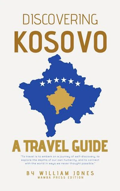 Discovering Kosovo: A Travel Guide