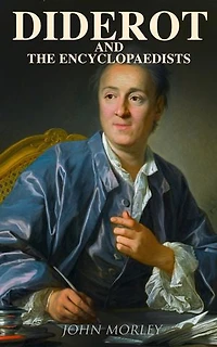 Diderot and the Encyclopaedists: Complete Edition (Vol. 1&2)