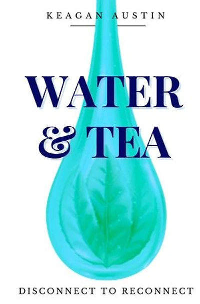 Water and Tea: Disconnect to Reconnect