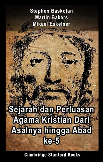 Sejarah dan Perluasan Agama Kristian Dari Asalnya hingga Abad ke-5