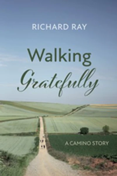 Walking Gratefully: A Camino Story