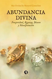 Abundancia Divina: Prosperidad, Riqueza, Dinero y Manifestación