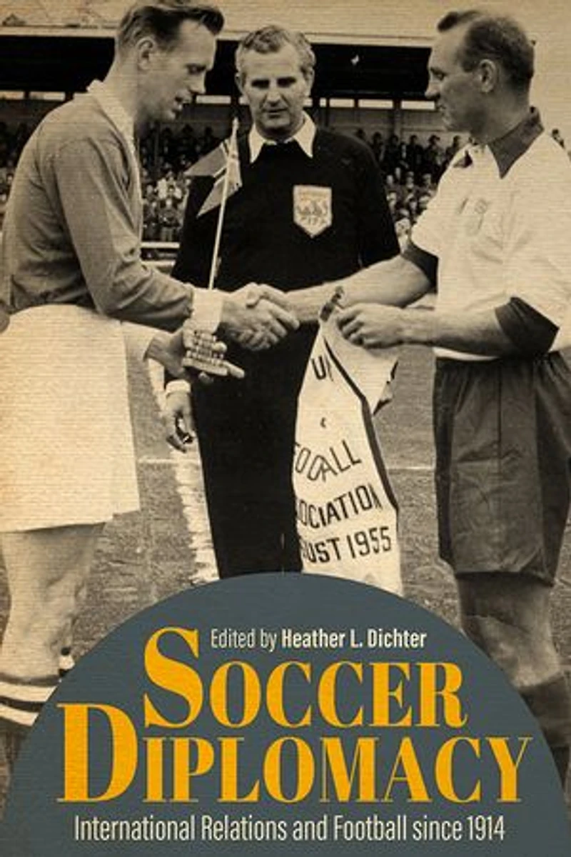 Soccer Diplomacy: International Relations and Football since 1914