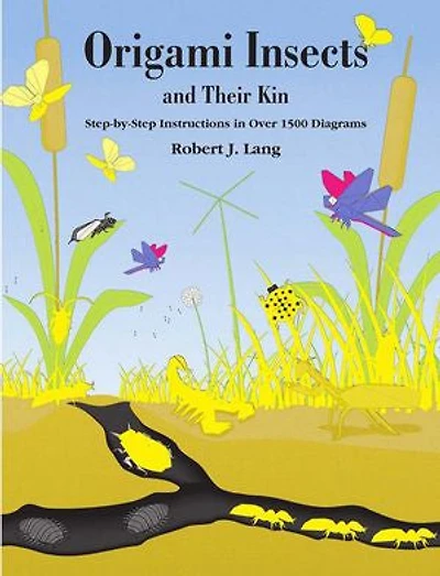 Origami Insects and Their Kin: Step-By-Step Instructions Over 1500 Diagrams