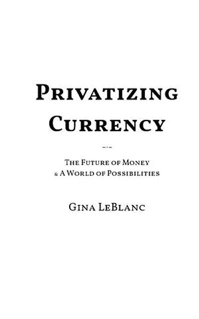 Privatizing Currency: The Future of Money & A World of Possibilities